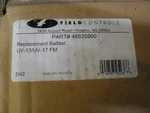 Field Controls 46635900 UV-13 UV-17 Fm Replacement Remote Ballast. Fixed Price $119.00.